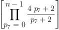 
\label{eq5}\left[{\prod_{
\displaystyle
{{p_{7}}= 0}}^{
\displaystyle
{n - 1}}{\frac{{4 \ {p_{7}}}+ 2}{{p_{7}}+ 2}}}\right]