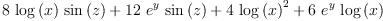 
\label{eq5}{8 \ {\log \left({x}\right)}\ {\sin \left({z}\right)}}+{{12}\ {{e}^{y}}\ {\sin \left({z}\right)}}+{4 \ {{\log \left({x}\right)}^{2}}}+{6 \ {{e}^{y}}\ {\log \left({x}\right)}}