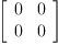 
\label{eq18}\left[ 
\begin{array}{cc}
0 & 0 
\
0 & 0 
