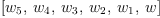 
\label{eq2}\left[{w_{5}}, \:{w_{4}}, \:{w_{3}}, \:{w_{2}}, \:{w_{1}}, \: w \right]