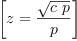 
\label{eq28}\left[{z ={\frac{\sqrt{c \  p}}{p}}}\right]