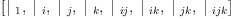 
\label{eq3}\left[{|_{\  1}}, \:{|_{\  i}}, \:{|_{\  j}}, \:{|_{\  k}}, \:{|_{\  ij}}, \:{|_{\  ik}}, \:{|_{\  jk}}, \:{|_{\  ijk}}\right]