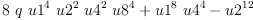 
\label{eq1}{8 \  q \ {{u 1}^{4}}\ {{u 2}^{2}}\ {{u 4}^{2}}\ {{u 8}^{4}}}+{{{u 1}^{8}}\ {{u 4}^{4}}}-{{u 2}^{12}}