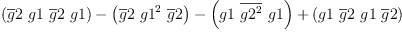 
\label{eq37}{\left({\overline g 2}\  g 1 \ {\overline g 2}\  g 1 \right)}-{\left({\overline g 2}\ {{g 1}^{2}}\ {\overline g 2}\right)}-{\left(g 1 \ {\overline{{g 2}^{2}}}\  g 1 \right)}+{\left(g 1 \ {\overline g 2}\  g 1 \ {\overline g 2}\right)}