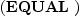 
\label{eq9}\left(\hbox{\axiomType{EQUAL}\ } \right)