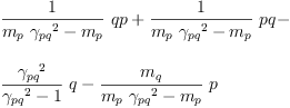 
\label{eq52}\begin{array}{@{}l}
\displaystyle
{{\frac{1}{{{m_{p}}\ {{��_{pq}}^{2}}}-{m_{p}}}}\  qp}+{{\frac{1}{{{m_{p}}\ {{��_{pq}}^{2}}}-{m_{p}}}}\  pq}- 
\
\
\displaystyle
{{\frac{{��_{pq}}^{2}}{{{��_{pq}}^{2}}- 1}}\  q}-{{\frac{m_{q}}{{{m_{p}}\ {{��_{pq}}^{2}}}-{m_{p}}}}\  p}
