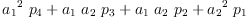 
\label{eq28}{{{a_{1}}^{2}}\ {p_{4}}}+{{a_{1}}\ {a_{2}}\ {p_{3}}}+{{a_{1}}\ {a_{2}}\ {p_{2}}}+{{{a_{2}}^{2}}\ {p_{1}}}