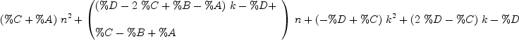 
\label{eq5}\begin{array}{@{}l}
\displaystyle
{{\left(\%C + \%A \right)}\ {{n}^{2}}}+{{\left({
\begin{array}{@{}l}
\displaystyle
{{\left(\%D -{2 \  \%C}+ \%B - \%A \right)}\  k}- \%D + 
\
\
\displaystyle
\%C - \%B + \%A 
