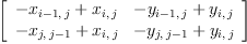 
\label{eq13}\left[ 
\begin{array}{cc}
{-{x_{{i - 1}, \: j}}+{x_{i , \: j}}}&{-{y_{{i - 1}, \: j}}+{y_{i , \: j}}}
\
{-{x_{j , \:{j - 1}}}+{x_{i , \: j}}}&{-{y_{j , \:{j - 1}}}+{y_{i , \: j}}}
