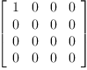 
\label{eq25}\left[ 
\begin{array}{cccc}
1 & 0 & 0 & 0 
\
0 & 0 & 0 & 0 
\
0 & 0 & 0 & 0 
\
0 & 0 & 0 & 0 
