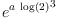 
\label{eq16}{{e}^{a \ {\log \left({2}\right)}}}^{3}