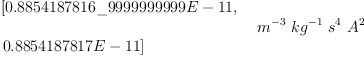 
\label{eq37}{
\begin{array}{@{}l}
\displaystyle
\left[{0.8854187816 \_ 9999999999 E - 11}, \: \right.
\
\
\displaystyle
\left.{0.8854187817 E - 11}\right] 
