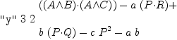 
\label{eq17}\begin{array}{@{}l}
\displaystyle
\verb#"y"# \  3 \  2 \ {
\begin{array}{@{}l}
\displaystyle
{\left({\left(A{\wedge}B \right)}{\cdot}{\left(A{\wedge}C \right)}\right)}-{a \ {\left(P{\cdot}R \right)}}+ 
\
\
\displaystyle
{b \ {\left(P{\cdot}Q \right)}}-{c \ {{P}^{2}}}-{a \  b}
