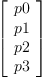 
\label{eq3}\left[ 
\begin{array}{c}
p 0 
\
p 1 
\
p 2 
\
p 3 
