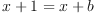 
\label{eq12}{x + 1}={x + b}