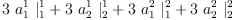 
\label{eq5}{3 \ {a_{1}^{1}}\ {|_{1}^{1}}}+{3 \ {a_{2}^{1}}\ {|_{2}^{1}}}+{3 \ {a_{1}^{2}}\ {|_{1}^{2}}}+{3 \ {a_{2}^{2}}\ {|_{2}^{2}}}