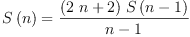 
\label{eq14}{S \left({n}\right)}={\frac{{\left({2 \  n}+ 2 \right)}\ {S \left({n - 1}\right)}}{n - 1}}