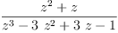 
\label{eq13}\frac{{{z}^{2}}+ z}{{{z}^{3}}-{3 \ {{z}^{2}}}+{3 \  z}- 1}