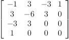 
\label{eq14}\left[ 
\begin{array}{cccc}
- 1 & 3 & - 3 & 1 
\
3 & - 6 & 3 & 0 
\
- 3 & 3 & 0 & 0 
\
1 & 0 & 0 & 0 
