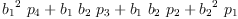 
\label{eq29}{{{b_{1}}^{2}}\ {p_{4}}}+{{b_{1}}\ {b_{2}}\ {p_{3}}}+{{b_{1}}\ {b_{2}}\ {p_{2}}}+{{{b_{2}}^{2}}\ {p_{1}}}