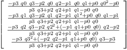 
\label{eq18}\left[ 
\begin{array}{c}
{\frac{-{p 3 \  q 0 \  q 3}-{p 2 \  q 0 \  q 2}-{p 1 \  q 0 \  q 1}+{p 0 \ {{q 0}^{2}}}- p 0}{{p 3 \  q 3}+{p 2 \  q 2}+{p 1 \  q 1}-{p 0 \  q 0}}}
\
{\frac{-{p 3 \  q 1 \  q 3}-{p 2 \  q 1 \  q 2}-{p 1 \ {{q 1}^{2}}}+{p 0 \  q 0 \  q 1}- p 1}{{p 3 \  q 3}+{p 2 \  q 2}+{p 1 \  q 1}-{p 0 \  q 0}}}
\
{\frac{-{p 3 \  q 2 \  q 3}-{p 2 \ {{q 2}^{2}}}+{{\left(-{p 1 \  q 1}+{p 0 \  q 0}\right)}\  q 2}- p 2}{{p 3 \  q 3}+{p 2 \  q 2}+{p 1 \  q 1}-{p 0 \  q 0}}}
\
{\frac{-{p 3 \ {{q 3}^{2}}}+{{\left(-{p 2 \  q 2}-{p 1 \  q 1}+{p 0 \  q 0}\right)}\  q 3}- p 3}{{p 3 \  q 3}+{p 2 \  q 2}+{p 1 \  q 1}-{p 0 \  q 0}}}
