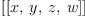 
\label{eq15}\left[{\left[ x , \: y , \: z , \: w \right]}\right]