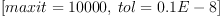 
\label{eq10}\left[{maxit ={10000}}, \:{tol ={0.1 E - 8}}\right]