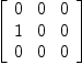 
\label{eq18}\left[ 
\begin{array}{ccc}
0 & 0 & 0 
\
1 & 0 & 0 
\
0 & 0 & 0 
