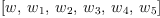 
\label{eq3}\left[ w , \:{w_{1}}, \:{w_{2}}, \:{w_{3}}, \:{w_{4}}, \:{w_{5}}\right]