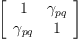 
\label{eq42}\left[ 
\begin{array}{cc}
1 &{��_{pq}}
\
{��_{pq}}& 1 
