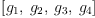 
\label{eq2}\left[{g_{1}}, \:{g_{2}}, \:{g_{3}}, \:{g_{4}}\right]