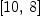 
\label{eq11}\left[{10}, \: 8 \right]