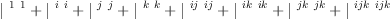 
\label{eq7}{|^{\  1 \  1}}+{|^{\  i \  i}}+{|^{\  j \  j}}+{|^{\  k \  k}}+{|^{\  ij \  ij}}+{|^{\  ik \  ik}}+{|^{\  jk \  jk}}+{|^{\  ijk \  ijk}}