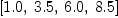 
\label{eq18}\left[{1.0}, \:{3.5}, \:{6.0}, \:{8.5}\right]