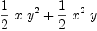 
\label{eq6}{{1 \over 2}\  x \ {{y}^{2}}}+{{1 \over 2}\ {{x}^{2}}\  y}