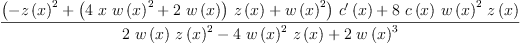 
\label{eq57}\frac{{{\left(-{{z \left({x}\right)}^{2}}+{{\left({4 \  x \ {{w \left({x}\right)}^{2}}}+{2 \ {w \left({x}\right)}}\right)}\ {z \left({x}\right)}}+{{w \left({x}\right)}^{2}}\right)}\ {{c^{\prime}}\left({x}\right)}}+{8 \ {c \left({x}\right)}\ {{w \left({x}\right)}^{2}}\ {z \left({x}\right)}}}{{2 \ {w \left({x}\right)}\ {{z \left({x}\right)}^{2}}}-{4 \ {{w \left({x}\right)}^{2}}\ {z \left({x}\right)}}+{2 \ {{w \left({x}\right)}^{3}}}}