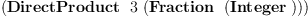 
\label{eq11}\left(\hbox{\axiomType{DirectProduct}\ } \  3 \ {\left(\hbox{\axiomType{Fraction}\ } \ {\left(\hbox{\axiomType{Integer}\ } \right)}\right)}\right)