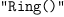 
\label{eq16}\verb#"Ring()"#