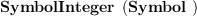 
\label{eq3}\hbox{\axiomType{SymbolInteger}\ } \left({\hbox{\axiomType{Symbol}\ }}\right)