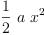 
\label{eq13}{\frac{1}{2}}\  a \ {{x}^{2}}