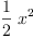 
\label{eq7}{\frac{1}{2}}\ {{x}^{2}}