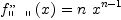 
\label{eq3}{{f_{\verb#" "#}^{, ,}}\left({x}\right)}={n \ {{x}^{n - 1}}}