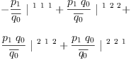 
\label{eq40}\begin{array}{@{}l}
\displaystyle
-{{\frac{p_{1}}{\overline{q_{0}}}}\ {|^{\  1 \  1 \  1}}}+{{\frac{{p_{1}}\ {q_{0}}}{\overline{q_{0}}}}\ {|^{\  1 \  2 \  2}}}+ 
\
\
\displaystyle
{{\frac{{p_{1}}\ {q_{0}}}{\overline{q_{0}}}}\ {|^{\  2 \  1 \  2}}}+{{\frac{{p_{1}}\ {q_{0}}}{\overline{q_{0}}}}\ {|^{\  2 \  2 \  1}}}

