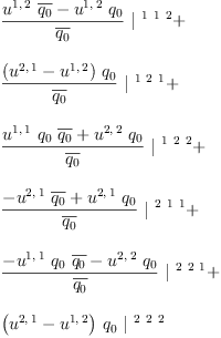 
\label{eq22}\begin{array}{@{}l}
\displaystyle
{{\frac{{{u^{1, \: 2}}\ {\overline{q_{0}}}}-{{u^{1, \: 2}}\ {q_{0}}}}{\overline{q_{0}}}}\ {|^{\  1 \  1 \  2}}}+ 
\
\
\displaystyle
{{\frac{{\left({u^{2, \: 1}}-{u^{1, \: 2}}\right)}\ {q_{0}}}{\overline{q_{0}}}}\ {|^{\  1 \  2 \  1}}}+ 
\
\
\displaystyle
{{\frac{{{u^{1, \: 1}}\ {q_{0}}\ {\overline{q_{0}}}}+{{u^{2, \: 2}}\ {q_{0}}}}{\overline{q_{0}}}}\ {|^{\  1 \  2 \  2}}}+ \
\
\displaystyle
{{\frac{-{{u^{2, \: 1}}\ {\overline{q_{0}}}}+{{u^{2, \: 1}}\ {q_{0}}}}{\overline{q_{0}}}}\ {|^{\  2 \  1 \  1}}}+ 
\
\
\displaystyle
{{\frac{-{{u^{1, \: 1}}\ {q_{0}}\ {\overline{q_{0}}}}-{{u^{2, \: 2}}\ {q_{0}}}}{\overline{q_{0}}}}\ {|^{\  2 \  2 \  1}}}+ 
\
\
\displaystyle
{{\left({u^{2, \: 1}}-{u^{1, \: 2}}\right)}\ {q_{0}}\ {|^{\  2 \  2 \  2}}}
