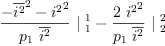 
\label{eq54}{{\frac{-{{\overline{i^{2}}}^{2}}-{{i^{2}}^{2}}}{{p_{1}}\ {\overline{i^{2}}}}}\ {|_{\  1}^{\  1}}}-{{\frac{2 \ {{i^{2}}^{2}}}{{p_{1}}\ {\overline{i^{2}}}}}\ {|_{\  2}^{\  2}}}