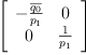 
\label{eq36}\left[ 
\begin{array}{cc}
-{\frac{\overline{q_{0}}}{p_{1}}}& 0 
\
0 &{\frac{1}{p_{1}}}
