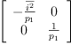 
\label{eq42}\left[ 
\begin{array}{cc}
-{\frac{\overline{i^{2}}}{p_{1}}}& 0 
\
0 &{\frac{1}{p_{1}}}
