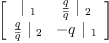 
\label{eq13}\left[ 
\begin{array}{cc}
{|_{\  1}}&{{\frac{q}{\overline q}}\ {|_{\  2}}}
\
{{\frac{q}{\overline q}}\ {|_{\  2}}}& -{q \ {|_{\  1}}}
