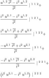 
\label{eq22}\begin{array}{@{}l}
\displaystyle
{{\frac{{{u^{1, \: 2}}\ {\overline{i^{2}}}}-{{i^{2}}\ {u^{1, \: 2}}}}{\overline{i^{2}}}}\ {|^{\  1 \  1 \  2}}}+ 
\
\
\displaystyle
{{\frac{{{i^{2}}\ {u^{2, \: 1}}}-{{i^{2}}\ {u^{1, \: 2}}}}{\overline{i^{2}}}}\ {|^{\  1 \  2 \  1}}}+ 
\
\
\displaystyle
{{\frac{{{i^{2}}\ {u^{1, \: 1}}\ {\overline{i^{2}}}}+{{i^{2}}\ {u^{2, \: 2}}}}{\overline{i^{2}}}}\ {|^{\  1 \  2 \  2}}}+ 
\
\
\displaystyle
{{\frac{-{{u^{2, \: 1}}\ {\overline{i^{2}}}}+{{i^{2}}\ {u^{2, \: 1}}}}{\overline{i^{2}}}}\ {|^{\  2 \  1 \  1}}}+ 
\
\
\displaystyle
{{\frac{-{{i^{2}}\ {u^{1, \: 1}}\ {\overline{i^{2}}}}-{{i^{2}}\ {u^{2, \: 2}}}}{\overline{i^{2}}}}\ {|^{\  2 \  2 \  1}}}+ 
\
\
\displaystyle
{{\left({{i^{2}}\ {u^{2, \: 1}}}-{{i^{2}}\ {u^{1, \: 2}}}\right)}\ {|^{\  2 \  2 \  2}}}
