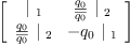 
\label{eq15}\left[ 
\begin{array}{cc}
{|_{\  1}}&{{\frac{q_{0}}{\overline{q_{0}}}}\ {|_{\  2}}}
\
{{\frac{q_{0}}{\overline{q_{0}}}}\ {|_{\  2}}}& -{{q_{0}}\ {|_{\  1}}}
